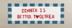 Tapis de Cuisine "Dinner is better together"